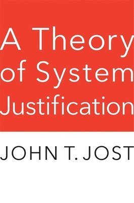 A Theory of System Justification 1