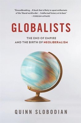 Quinn Slobodian - Globalists, Häftad