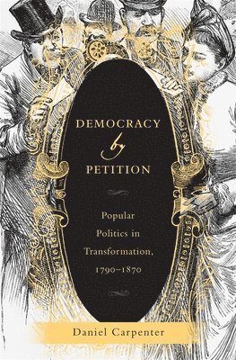 Daniel Carpenter - Democracy by Petition, Inbunden