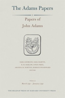 John Adams, Sara Georgini, Sara Martin, R. M. Barlow, Gwen Fries, Amanda Mathews Norton, Hobson Woodward - Papers of John Adams, Volume 21 – March 1791 – January 1797, Inbunden