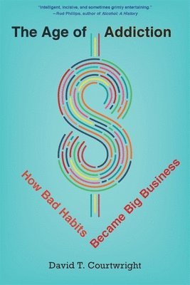 David T. Courtwright, David T Courtwright - Age of Addiction, Häftad