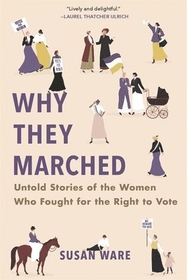 Susan Ware - Why They Marched, Häftad