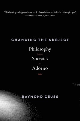 Raymond Geuss - Changing the Subject, Häftad