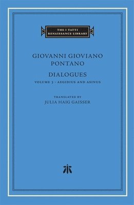 Giovanni Gioviano Pontano - Dialogues, Volume 3 – Aegidius and Asinus, Inbunden