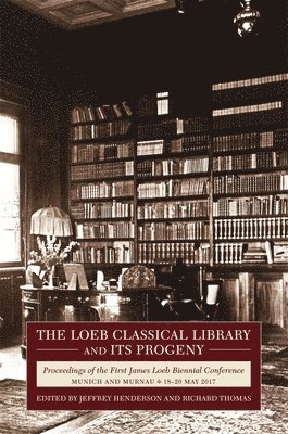 Jeffrey Henderson, Richard F. Thomas - Loeb Classical Library and Its Progeny, Inbunden