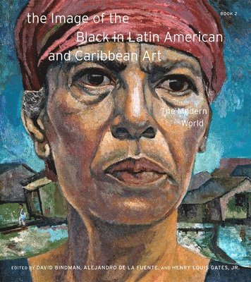 David Bindman, Alejandro de la Fuente, Henry Louis Gates Jr. - The Image of the Black in Latin American and Car – The Modern World, Inbunden