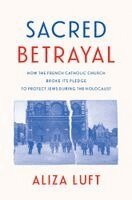 Aliza Luft - Sacred Betrayal, Inbunden