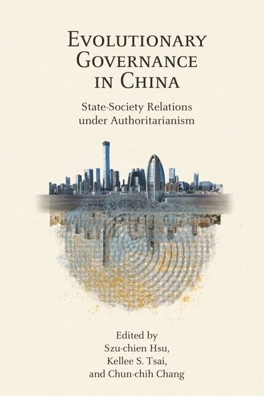 Szu-chien Hsu, Kellee S. Tsai, Chun-chih Chang - Evolutionary Governance in China, Inbunden