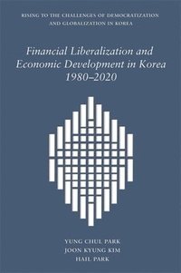 bokomslag Financial Liberalization and Economic Development in Korea, 19802020