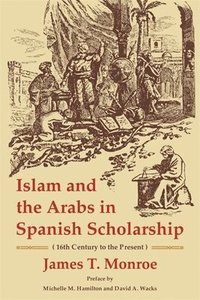 bokomslag Islam and the Arabs in Spanish Scholarship (16th Century to the Present)