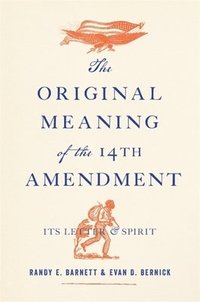 bokomslag The Original Meaning of the Fourteenth Amendment