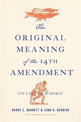 The Original Meaning of the Fourteenth Amendment 1