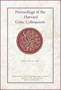 bokomslag Proceedings of the Harvard Celtic Colloquium, 39: 2019