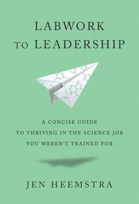 Jen Heemstra - Labwork to Leadership, Inbunden