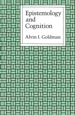 Alvin I. Goldman - Epistemology and Cognition, Häftad
