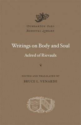 Aelred of Rievaulx, Aelred Of Rievaulx, Bruce L. Venarde - Writings on Body and Soul, Inbunden