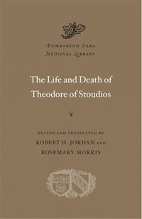bokomslag The Life and Death of Theodore of Stoudios