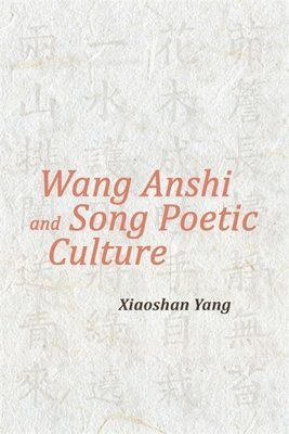 Wang Anshi and Song Poetic Culture 1