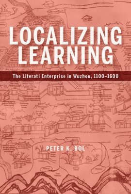 Peter K. Bol - Localizing Learning, Inbunden