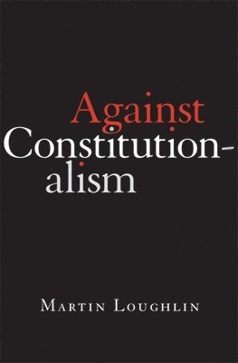 Against Constitutionalism 1