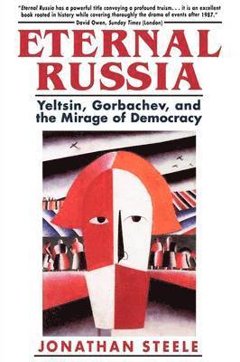 bokomslag Eternal Russia: Yeltsin, Gorbachev, and the Mirage of Democracy