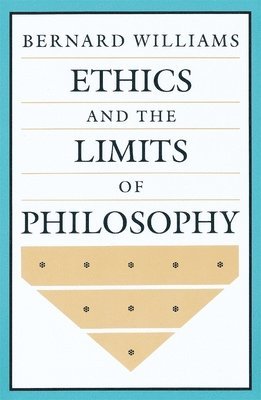 Bernard Williams - Ethics and the Limits of Philosophy, Häftad