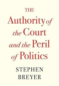 bokomslag The Authority of the Court and the Peril of Politics