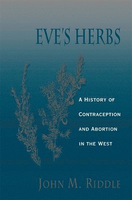 John M. Riddle - Eve’s Herbs, Häftad
