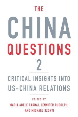 Maria Adele Carrai, Jennifer Rudolph, Michael Szonyi - China Questions 2, Inbunden