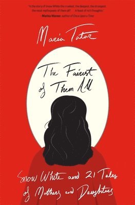 Maria Tatar - Fairest of Them All, Häftad