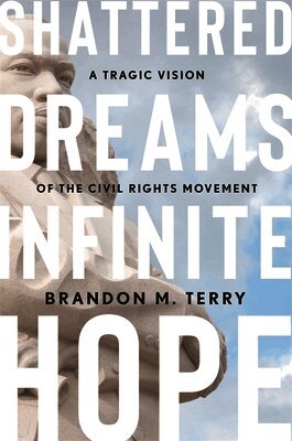 Brandon M. Terry - Shattered Dreams, Infinite Hope, Inbunden