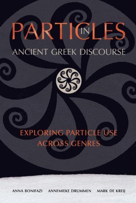 bokomslag Particles in Ancient Greek Discourse