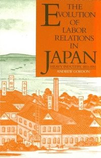 bokomslag The Evolution of Labor Relations in Japan