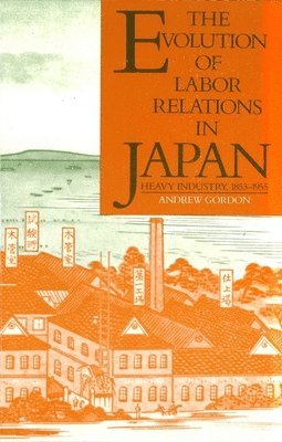 bokomslag The Evolution of Labor Relations in Japan