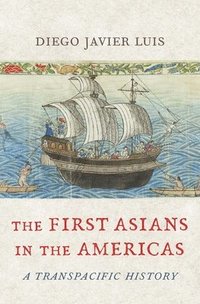 bokomslag The First Asians in the Americas