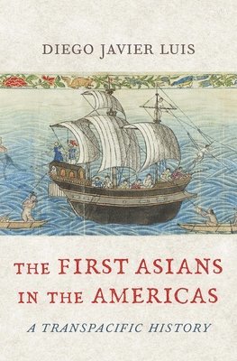 Diego Javier Luis - First Asians in the Americas, Inbunden