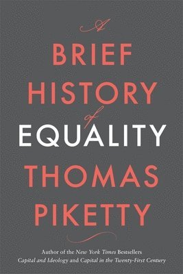 Thomas Piketty - Brief History of Equality, Inbunden