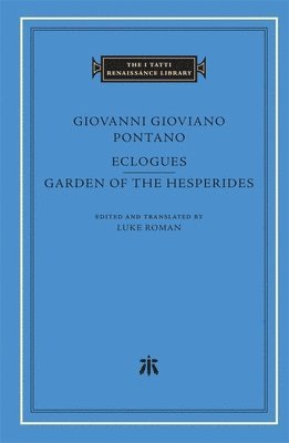 Giovanni Gioviano Pontano, Luke Roman - Eclogues. Garden of the Hesperides, Inbunden