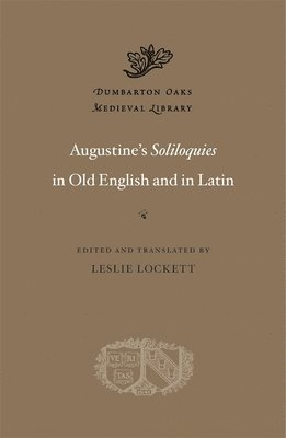 Leslie Lockett - Augustine’s Soliloquies in Old English and in Latin, Inbunden