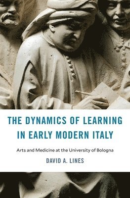David A. Lines - Dynamics of Learning in Early Modern Italy, Inbunden