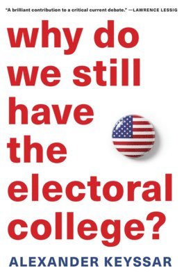 Why Do We Still Have the Electoral College? 1