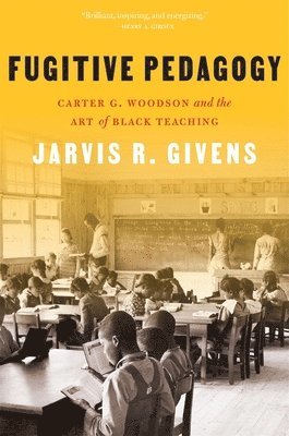Jarvis R. Givens - Fugitive Pedagogy, Häftad