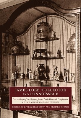 Jeffrey Henderson, Richard F. Thomas - James Loeb, Collector and Connoisseur, Inbunden