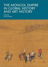 bokomslag The Mongol Empire in Global History and Art History