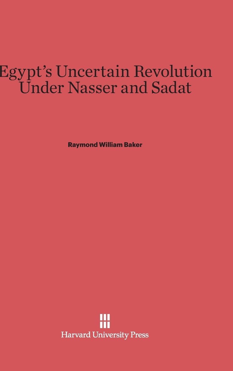 Egypt's Uncertain Revolution Under Nasser and Sadat 1