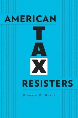 Romain D. Huret, Romain D Huret - American Tax Resisters, Inbunden