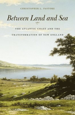 Christopher L. Pastore - Between Land and Sea, Inbunden