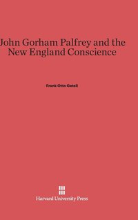 bokomslag John Gorham Palfrey and the New England Conscience