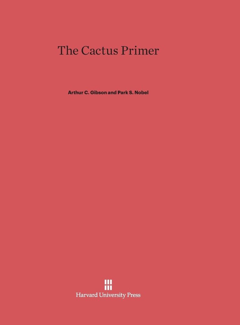 Arthur C. Gibson, Park S. Nobel - The Cactus Primer, Inbunden