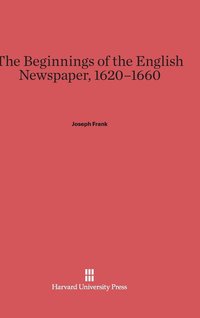 bokomslag The Beginnings of the English Newspaper, 1620-1660